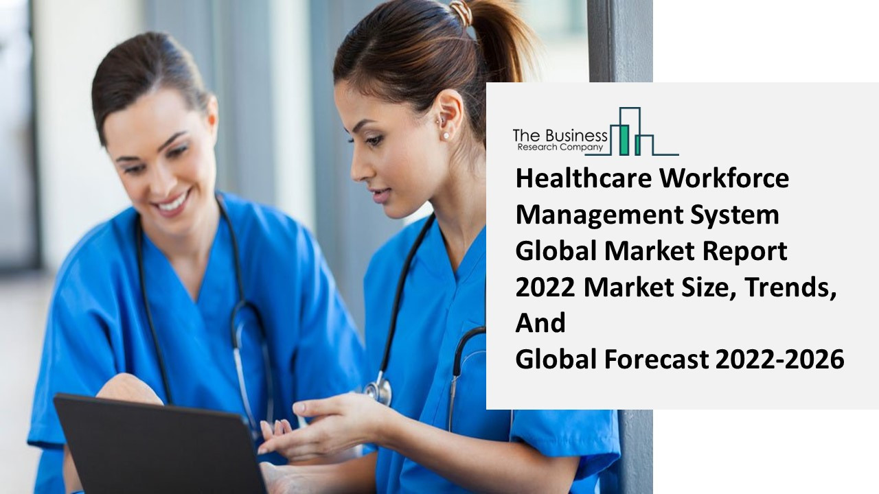 Healthcare Workforce Management System Market: A $1.7 Billion Opportunity by 2028?