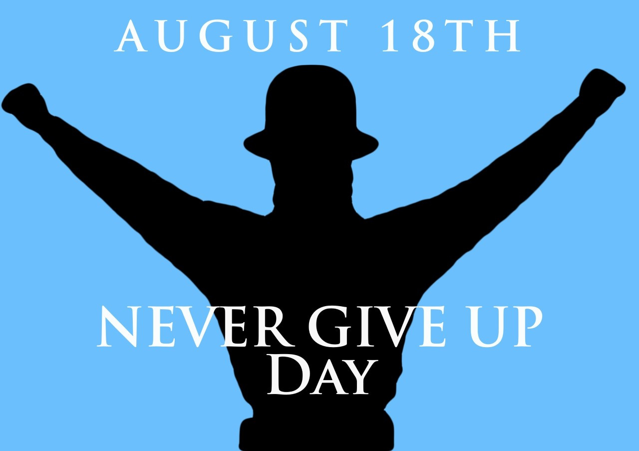 Never Give Up Day: A Global Celebration of Perseverance on August 18th