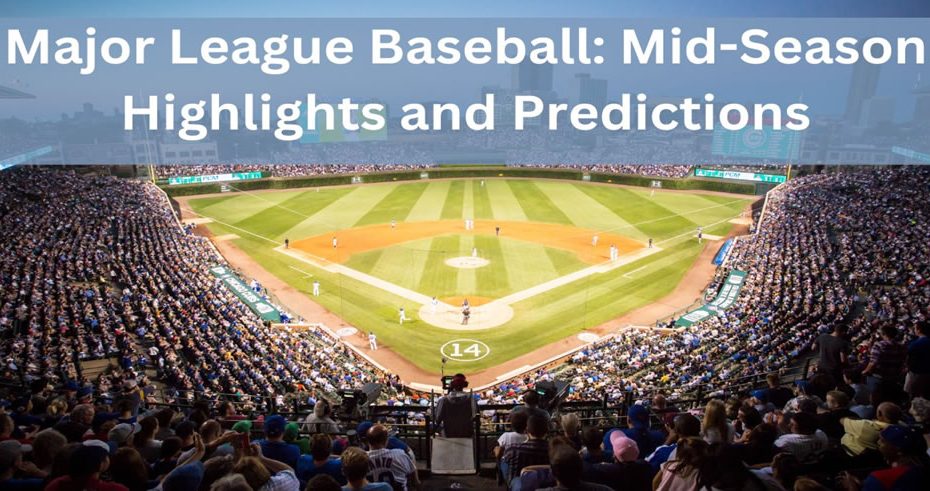 Major League Baseball: Mid-Season Highlights and Predictions