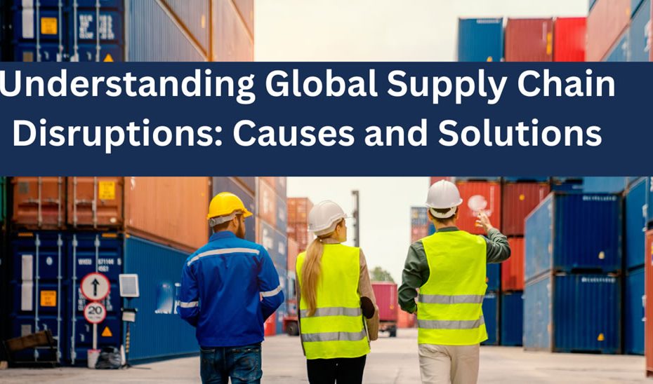 Understanding Global Supply Chain Disruptions
