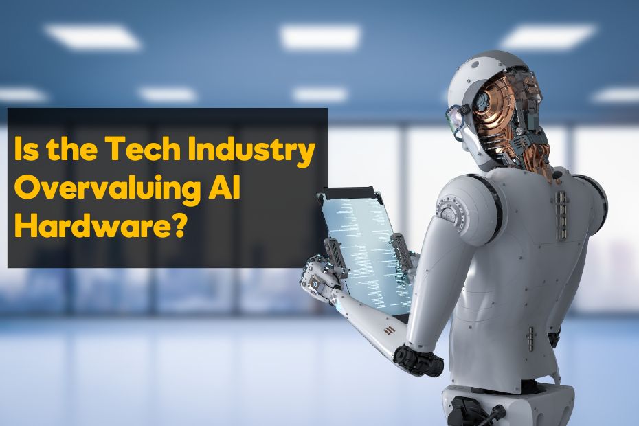 AI Hype: Is the Tech Industry Overvaluing AI Hardware